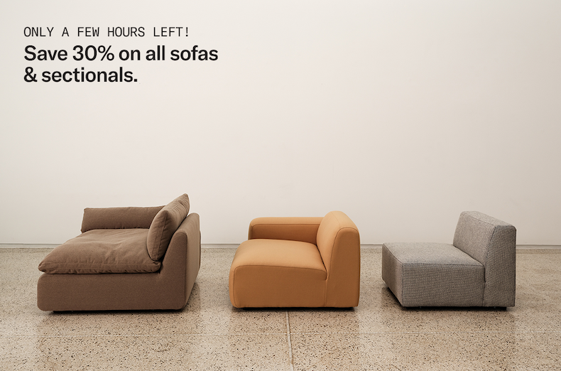 Only a few hours left! Save 30% on all sofas & sectionals.
