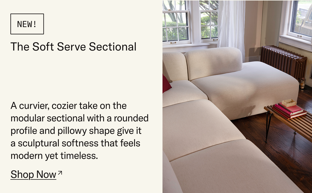 NEW: Soft Serve Sectional - a curvier, cozier take on the modular sectional.