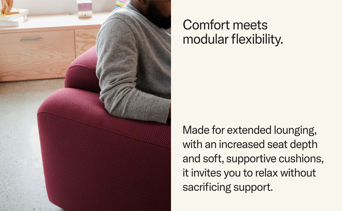 Made for extended lounging, with an increased seat depth and soft, supportive cushions, it invites you to relax without sacrificing support. 