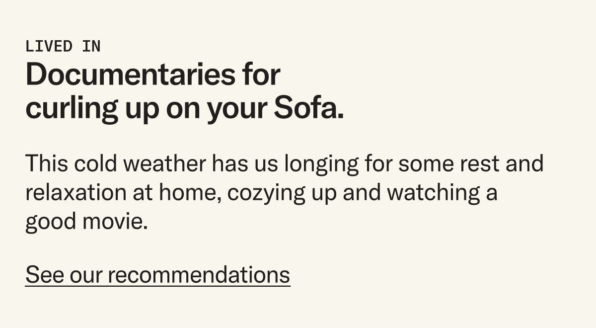 This cold weather has us longing for some rest and relaxation at home—cozying up with a good movie. See our recommendations.
