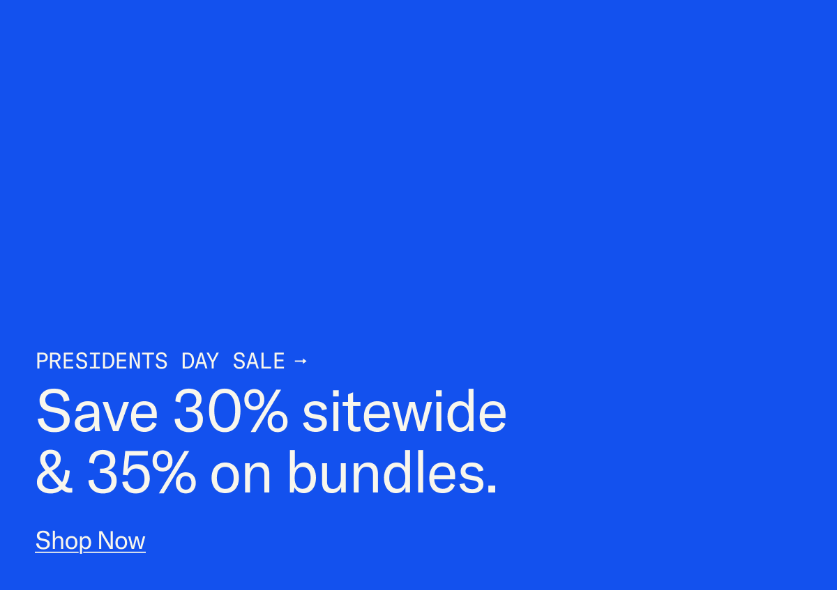 Presidents Day Sale: Save 30% sitewide & 35% on bundles