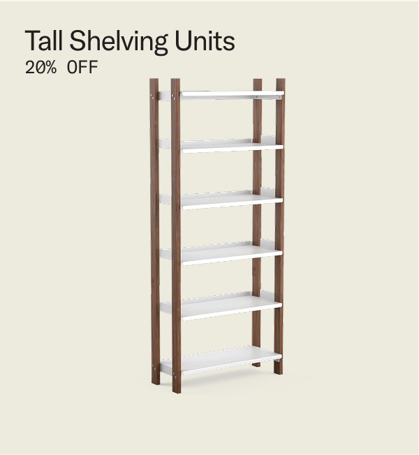Save 20% on Tall Shelving Units