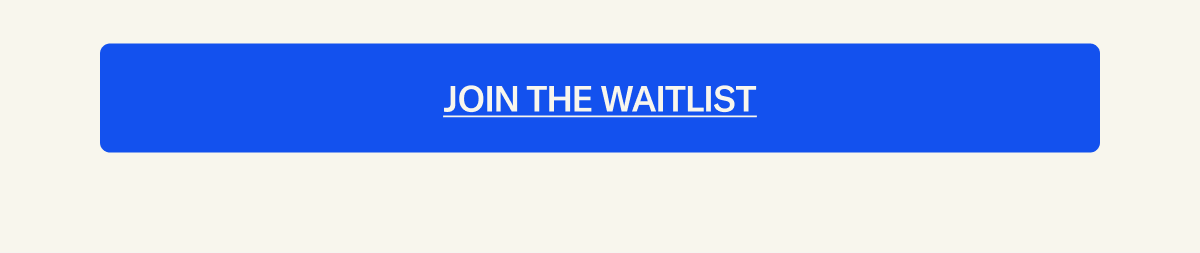 Join the Waitlist