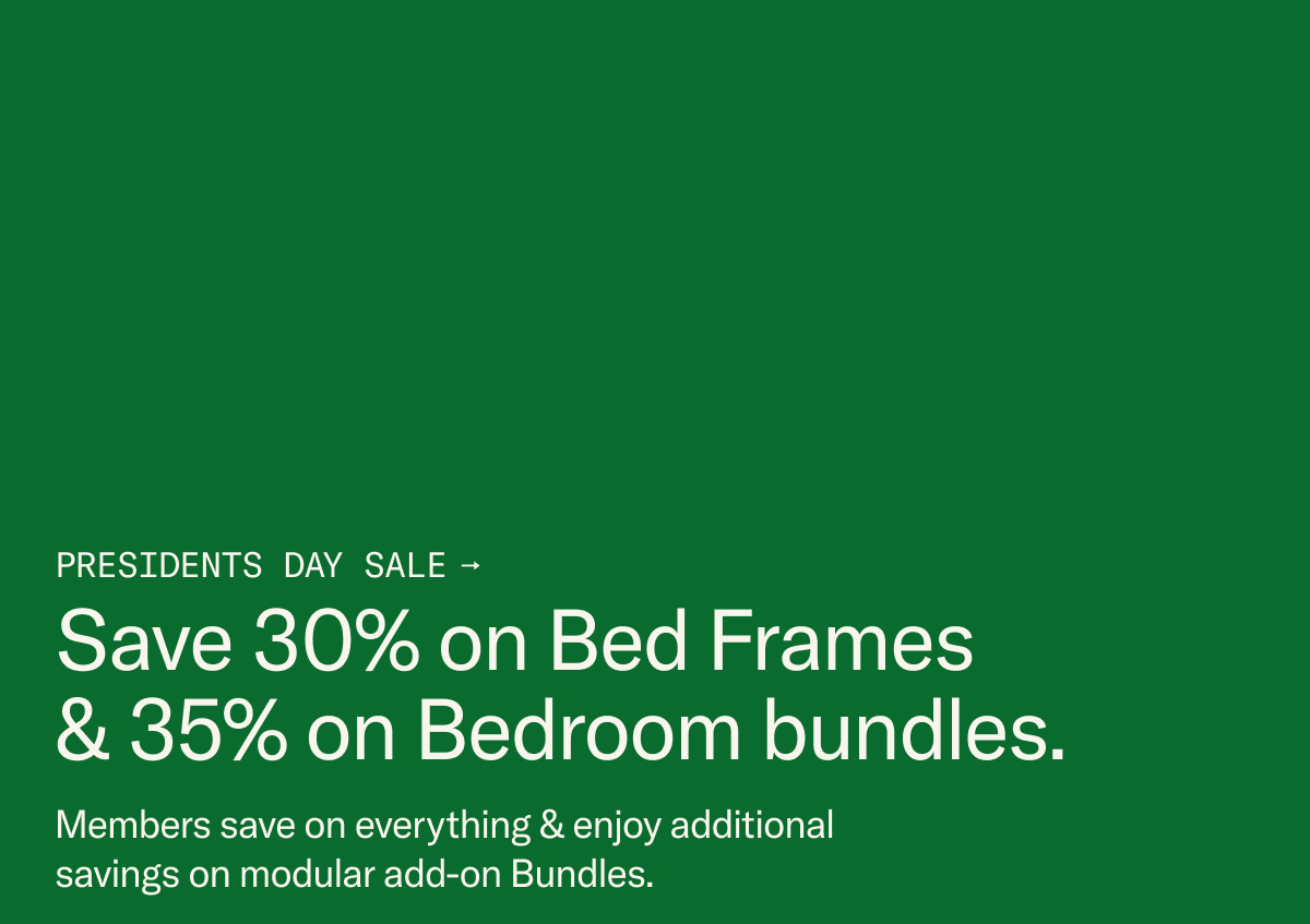 Presidents Day Sale: Save 30% on Bed Frames & 35% on Bedroom bundles