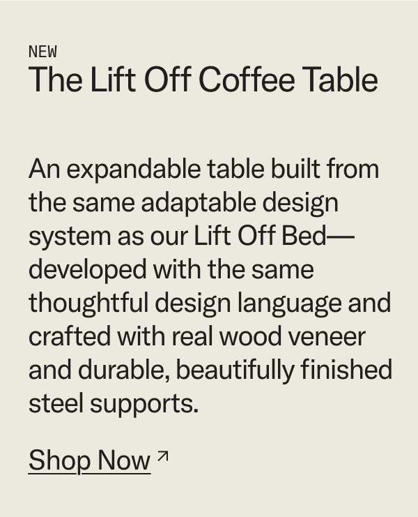 An expandable table built from the same adaptable design system as our Lift Off Bed—developed with the same thoughtful design language and crafted with real wood veneer and durable, beautifully finished steel supports.