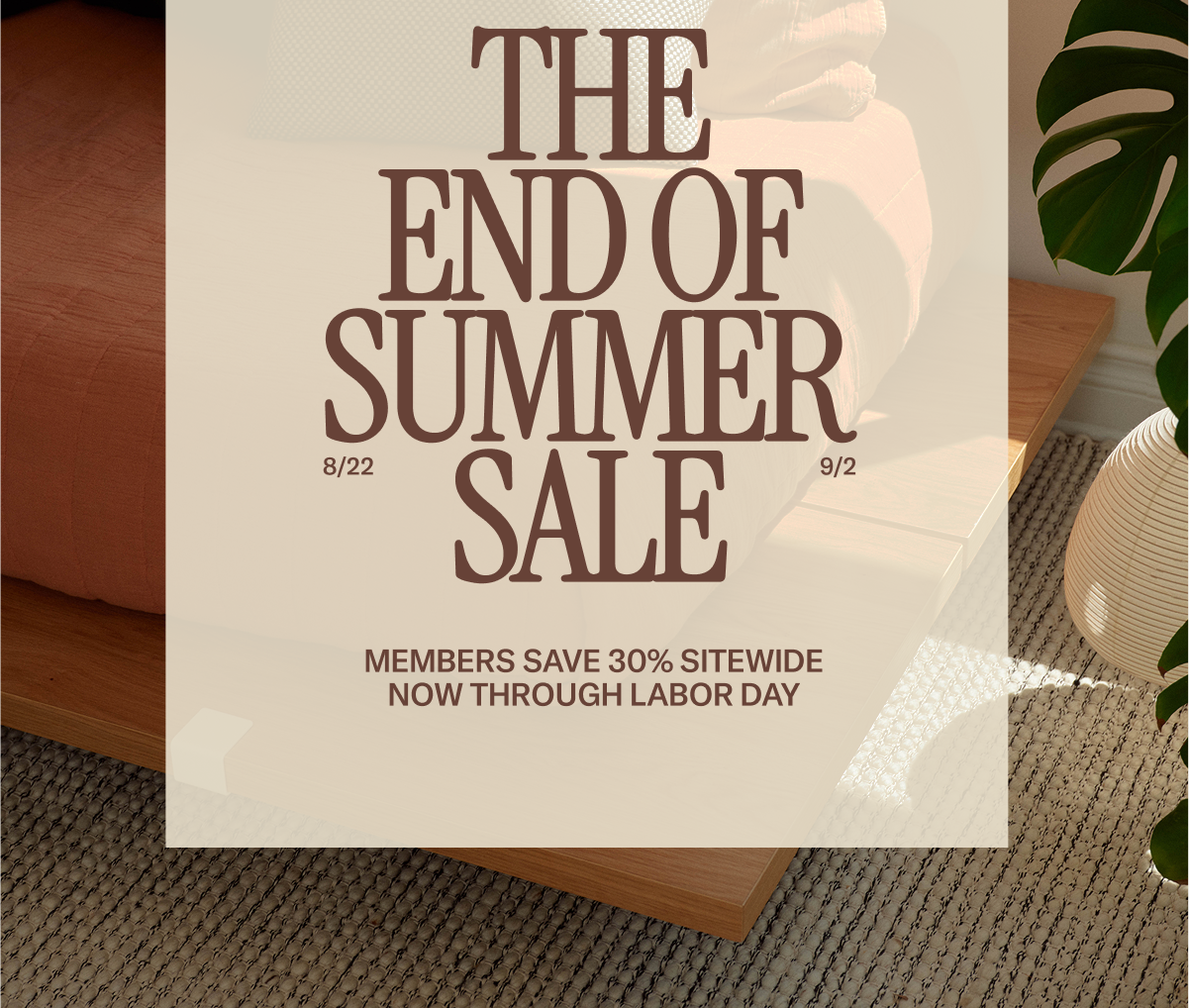 The End of Summer Sale is happening now. Members save 30% sitewide, now through Labor Day.