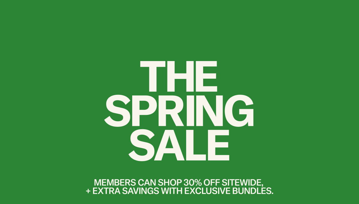 The Spring Sale: Members save 30% sitewide + more!