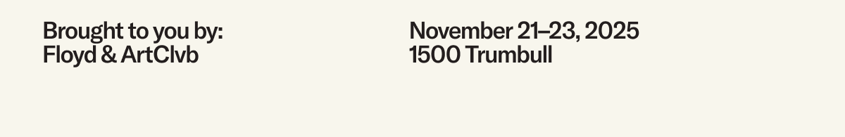Brought to you by Floyd & ArtClvb. November 21-23, 2025