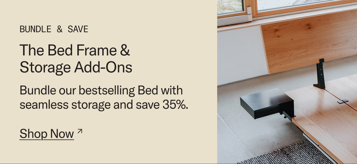 Bundle & Save: Bundle our bestselling Bed with seamless storage and save 35%.