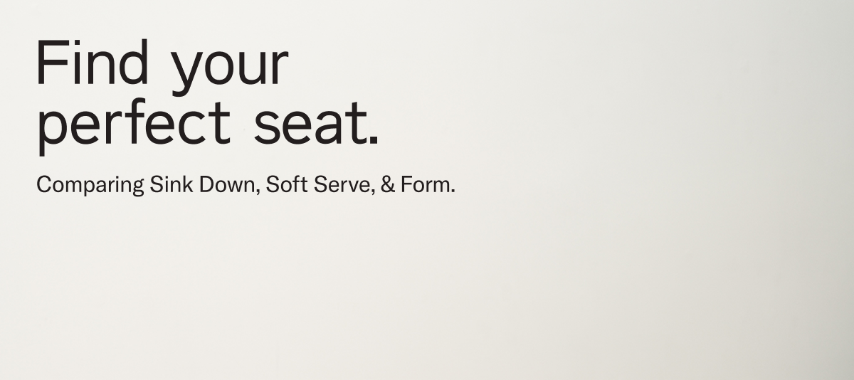 Find your perfect seat. 