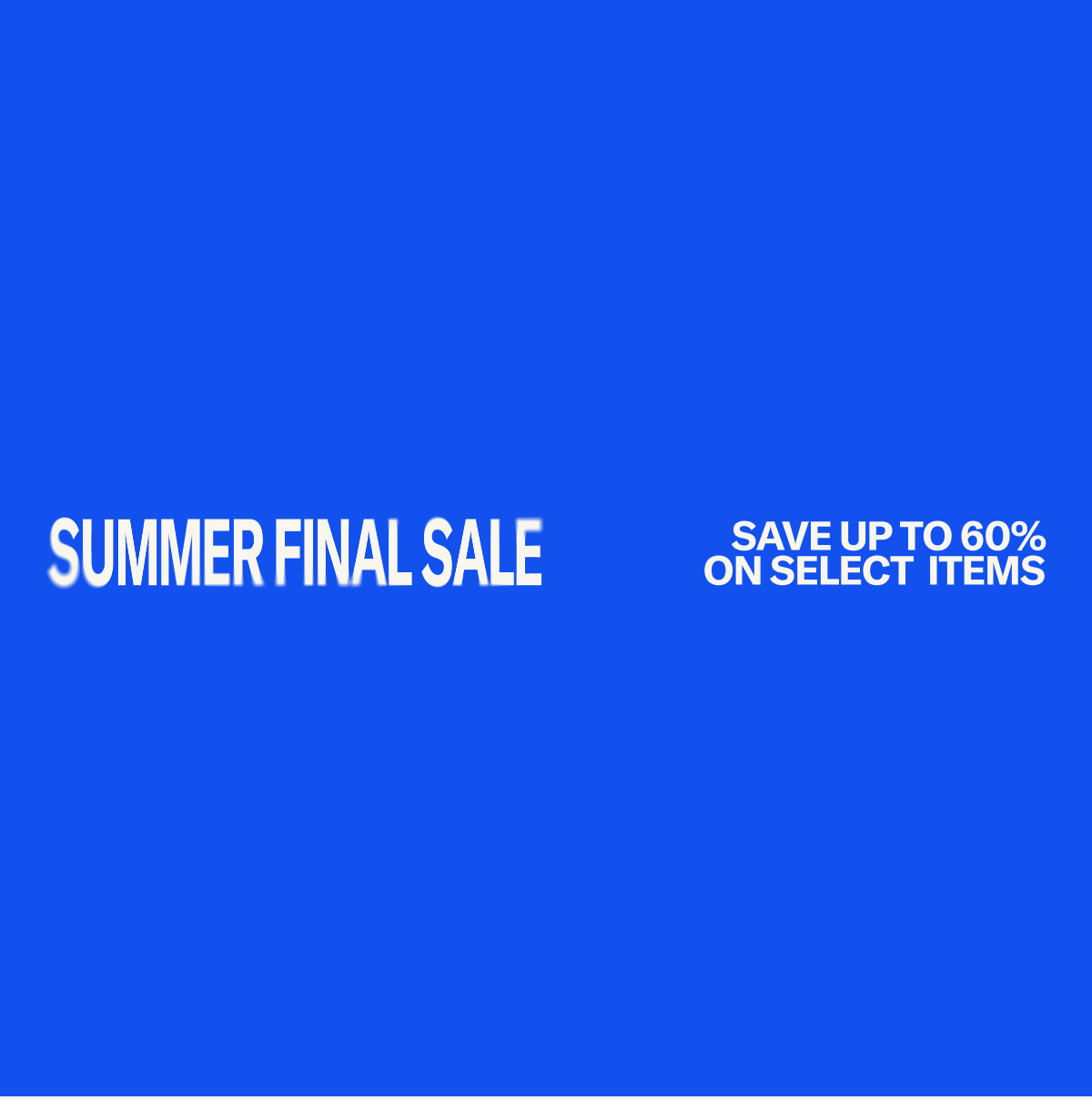 Summer Final Sale: Save up to 60% on select items