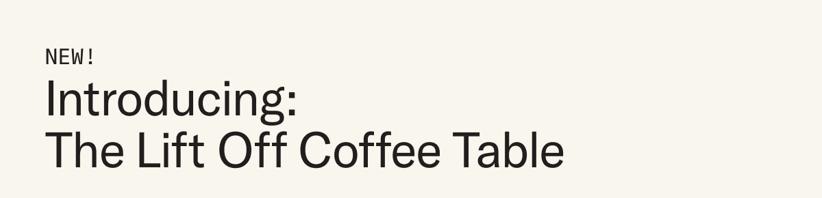 Introducing the Lift Off Coffee Table.