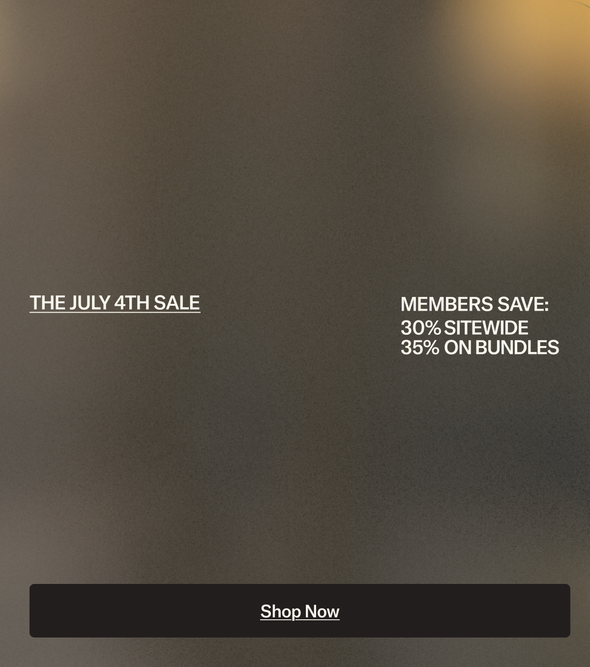 July 4th Sale: Members save 30% sitewide and 35% on bundles