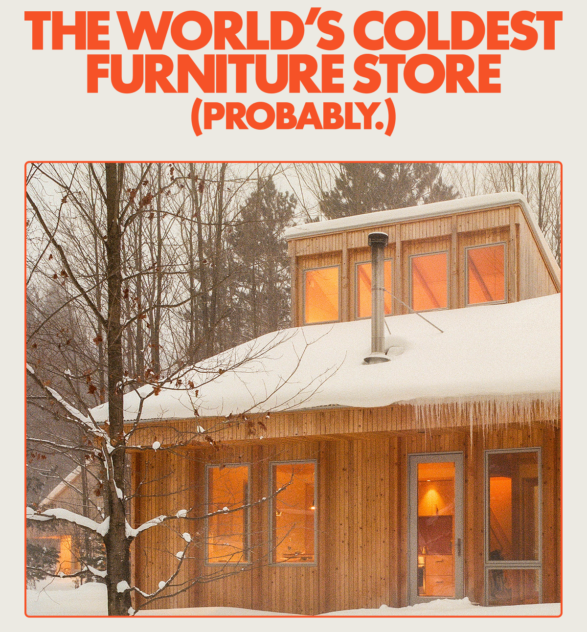 The World's Coldest Furniture Store (Probably.)