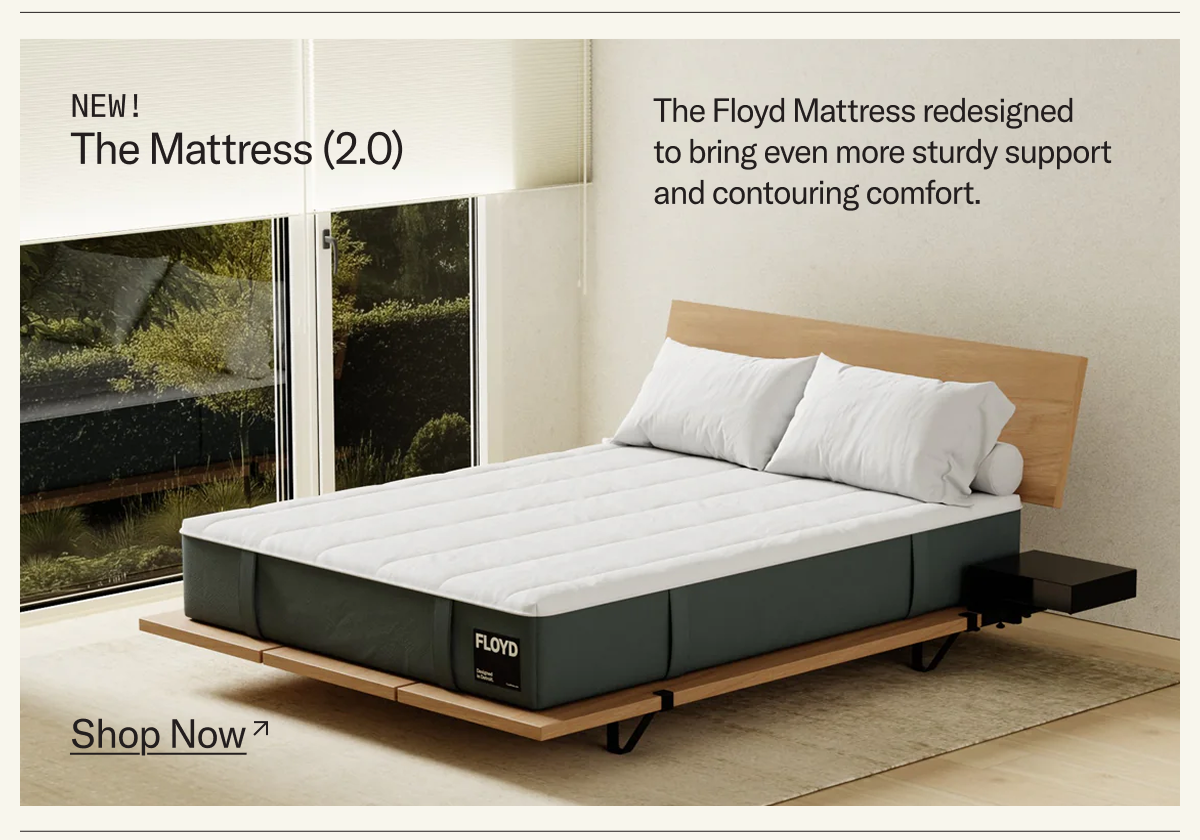 The Mattress (2.0): Redesigned with even more sturdy support and contouring comfort.