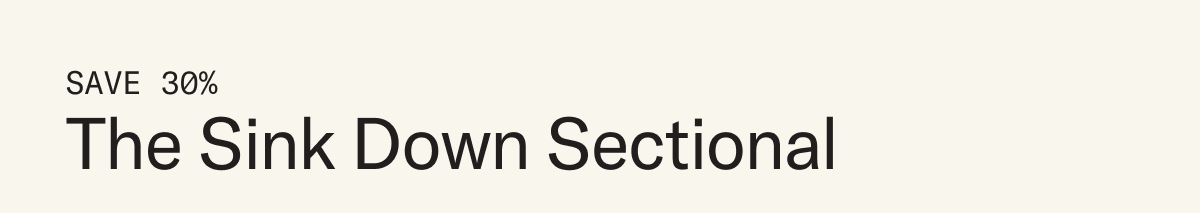 Save 30% on The Sink Down Sectional