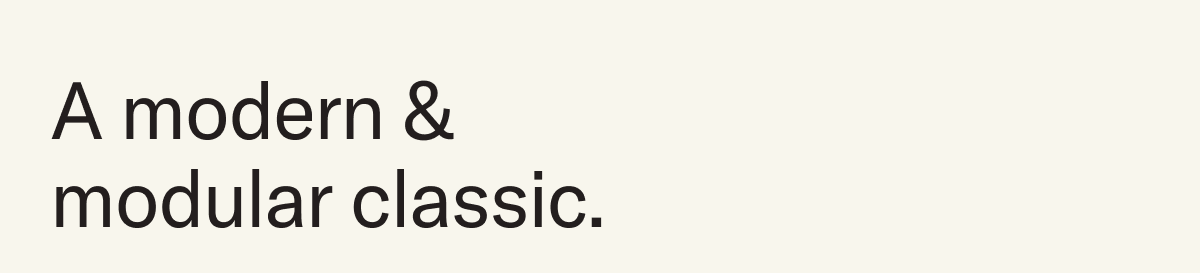 A modern & modular classic.