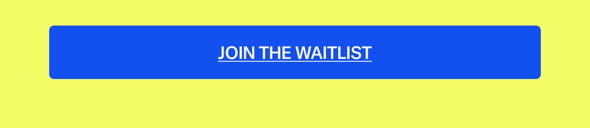Join the Waitlist