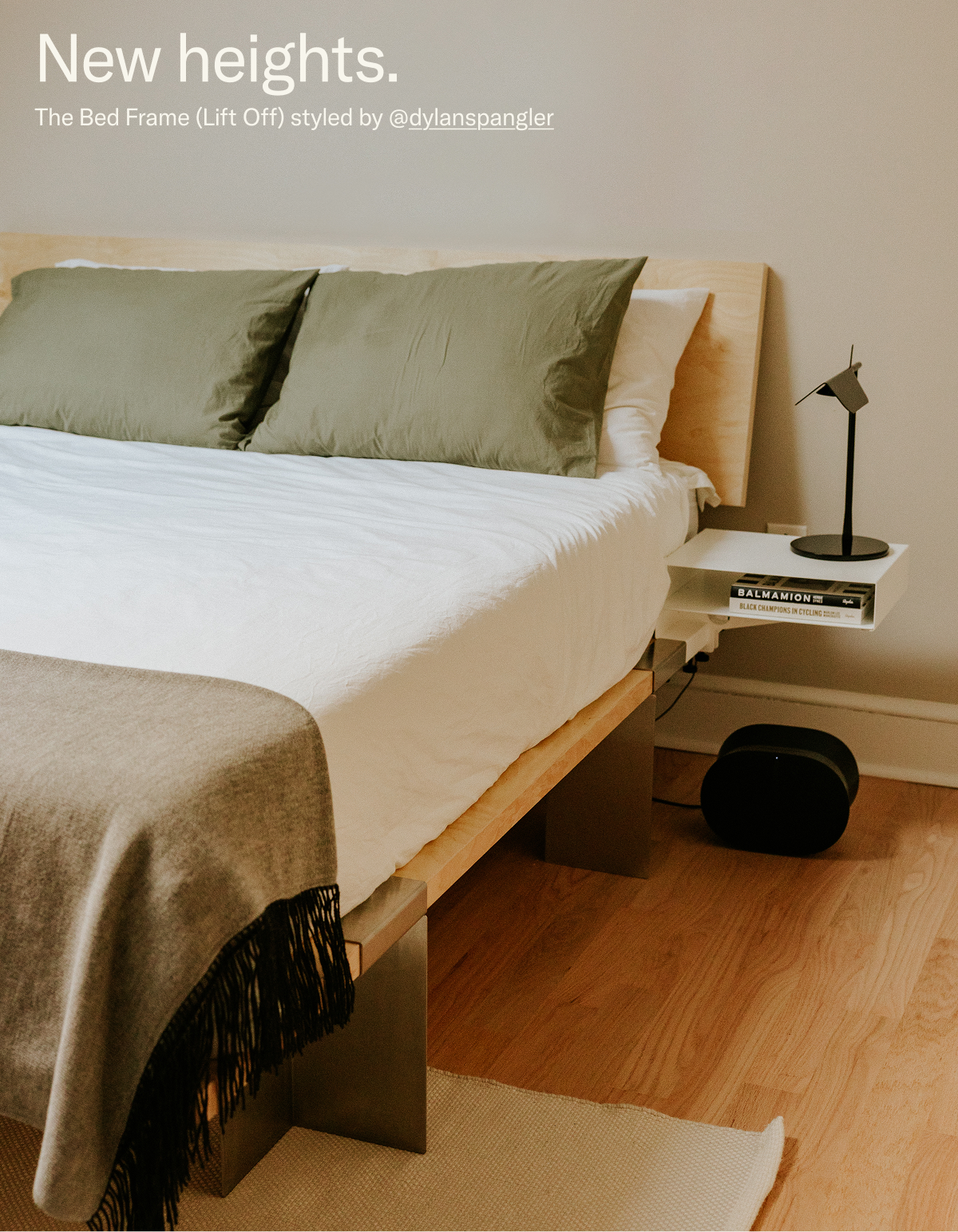 New heights. The Bed Frame (Lift Off) styled by Dylan Spangler