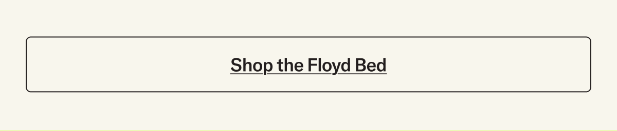 Shop the Floyd Bed