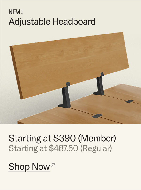 New Adjustable Headboard. Starting at $390 for Members.