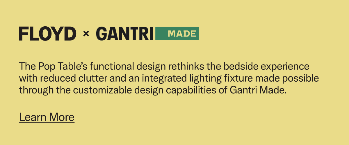 The Pop Table’s functional design rethinks the bedside experience with reduced clutter and an integrated lighting fixture made possible through the customizable design capabilities of Gantri Made. Learn More