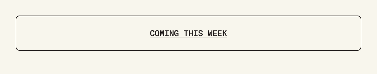Coming this week