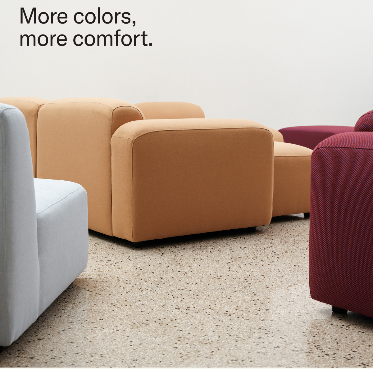 More comfort, more color.