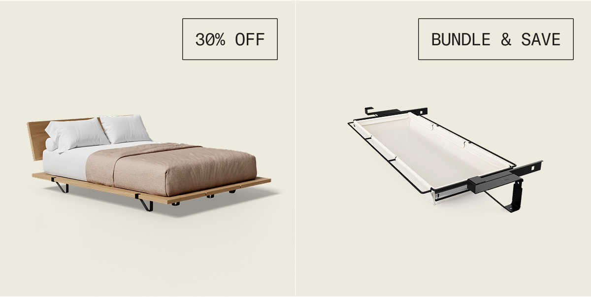 Save 30% on The Bed Frame and 35% when you bundle it with Add-Ons like Underbed Storage