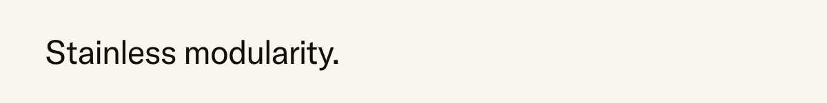 Stainless modularity.