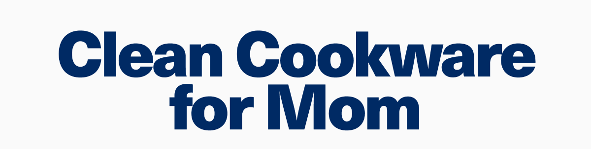 Clean cookware for mom