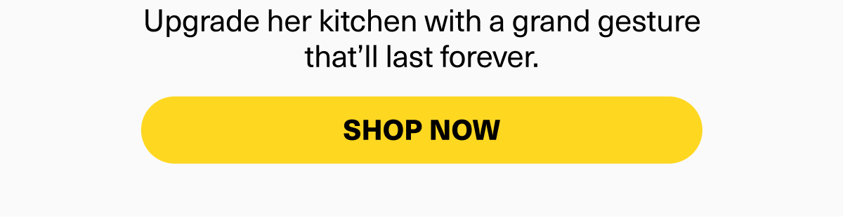 Upgrade her kitchen with a grand gesture that’ll last forever.