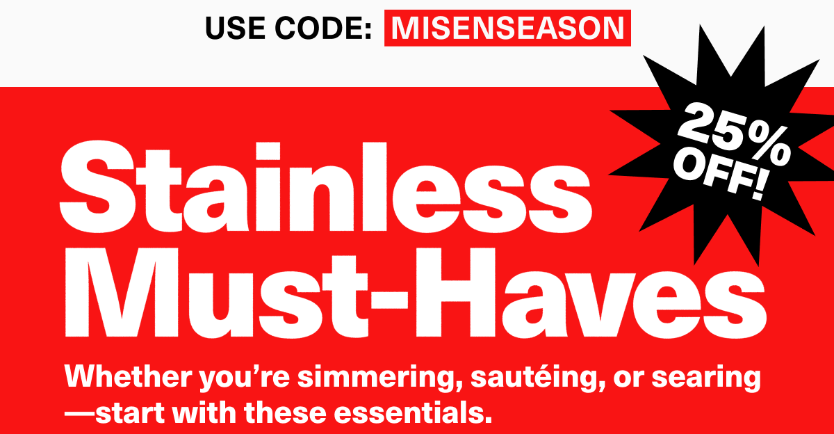 Use code: MISENSEASON | Stainless must-haves | Whether you're simmering, sauteing, or searing, start with these essentials
