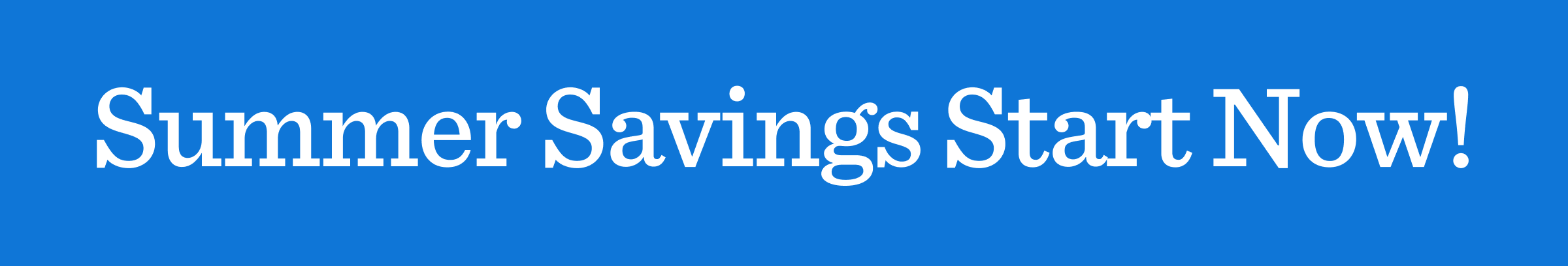 Summer Savings Start Now 