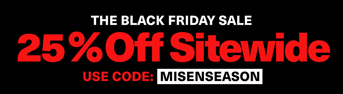 The Black Friday Sale - Shop 25% Off with Cod MISENSEASON