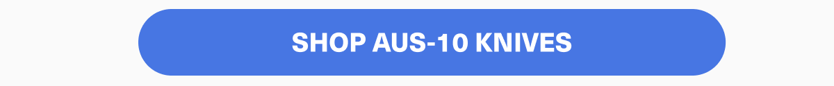 SHOP AUS-10 KNIVES