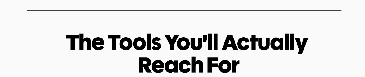 The tools you'll actually reach for