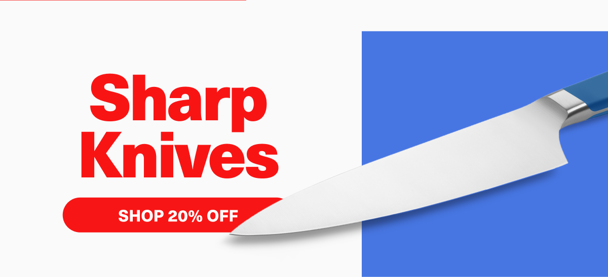 Sharp Knives - SHOP 20% OFF Sharp Knives - SHOP 20% OFF