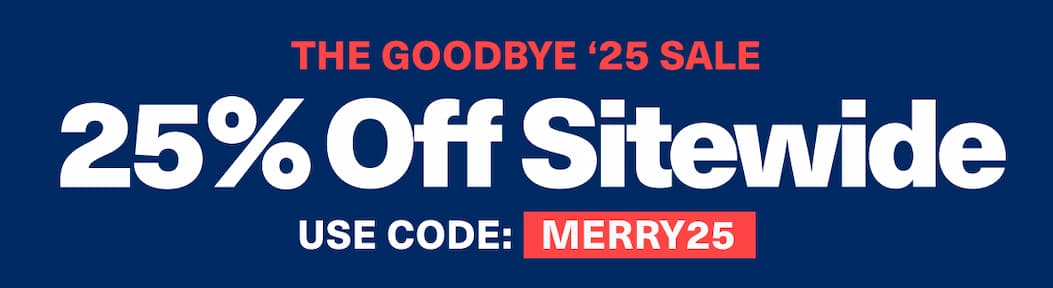 The Goodbye '25 Sale | 25% off sitewide | Use code MERRY25