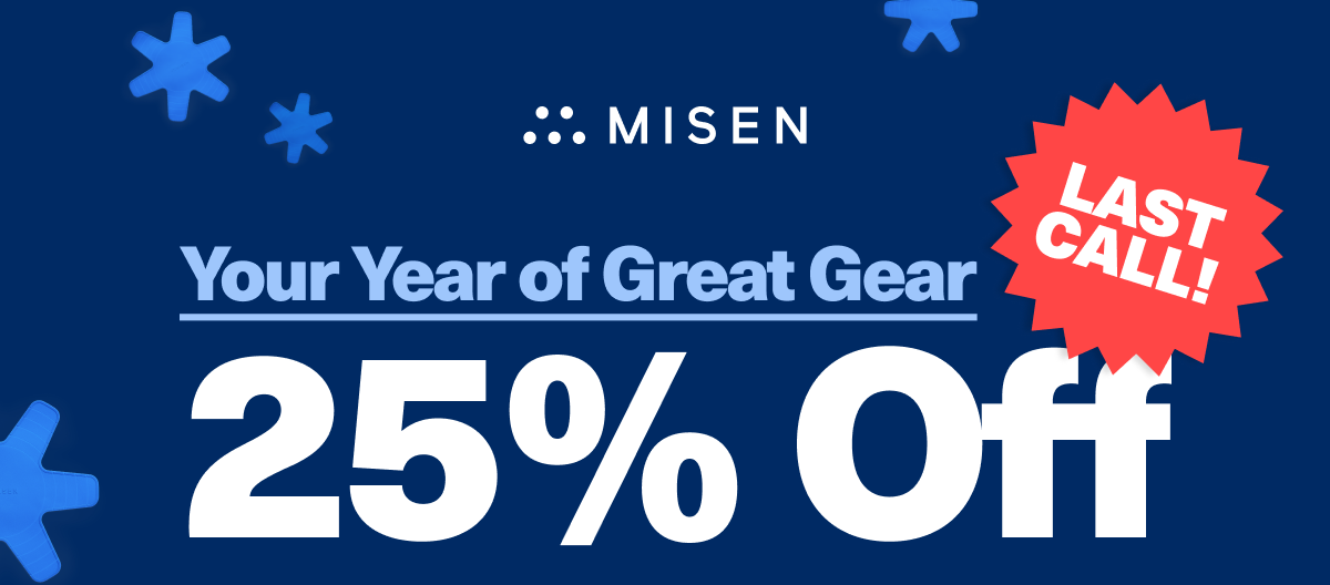Your Year of Great Gear | 25% Off