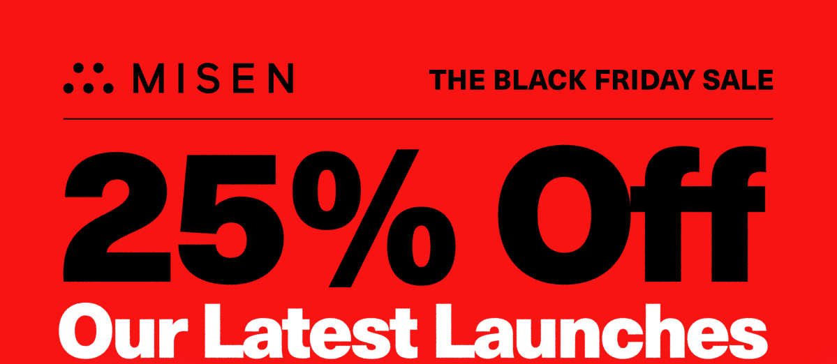 Misen | The Black Friday Sale | 25% off our latest launches