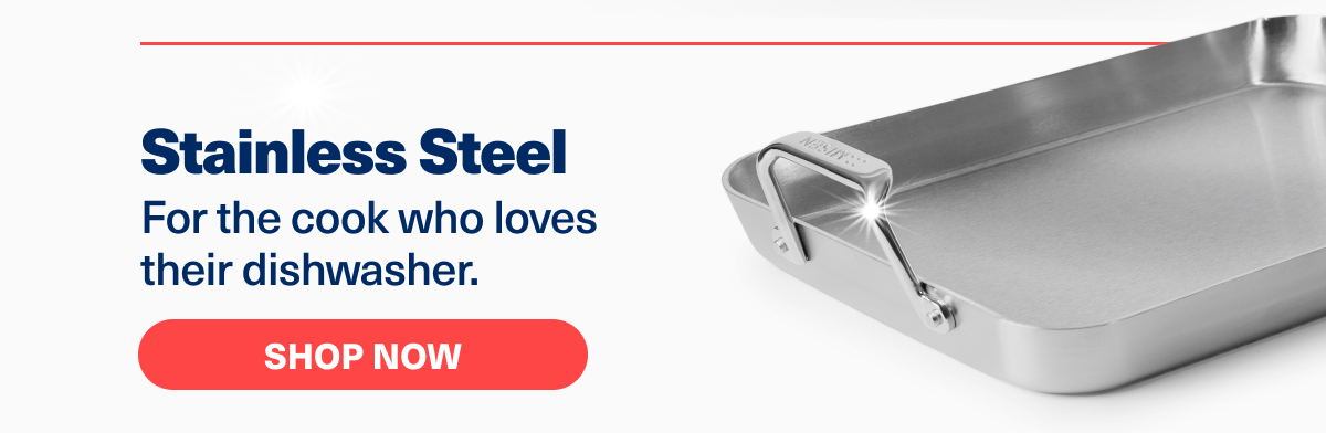 Stainless Steel | For the cook who loves their dishwasher. | Shop Now
