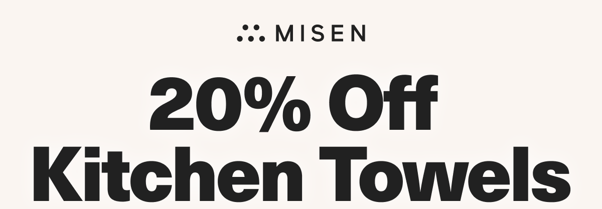 Misen. 20% Off Kitchen Towels. Use code: TOWELOFF Misen. 20% Off Kitchen Towels. Use code: TOWELOFF