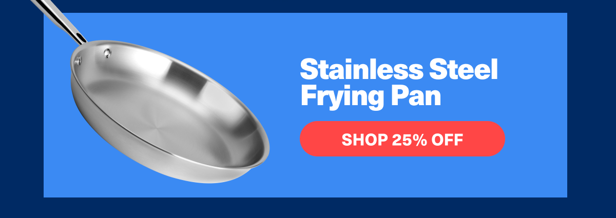 Stainless Steel Frying Pan | Shop 25% Off