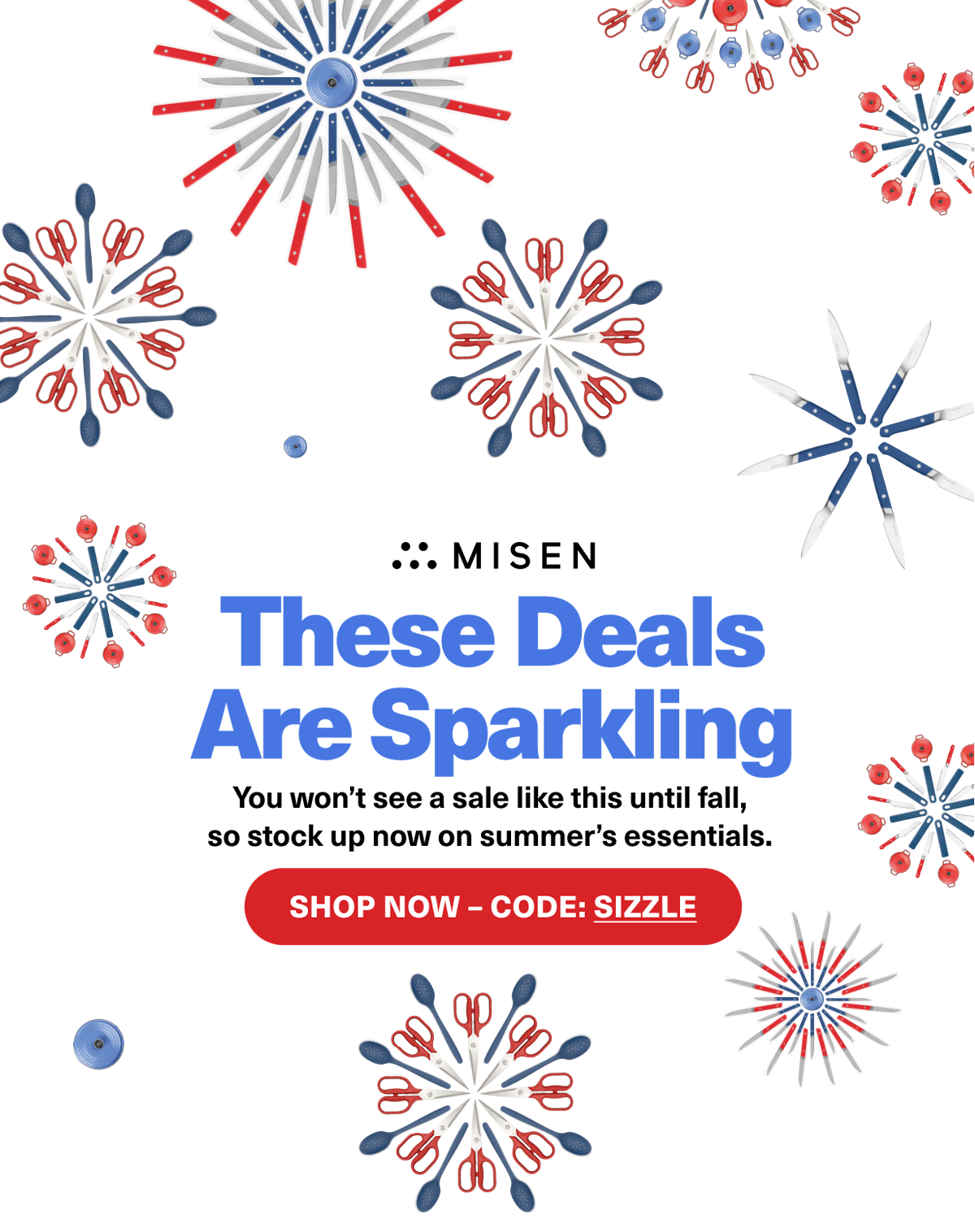 These deals are sparkling! The Sizzling Summer Sale! 20% Off Site Wide. SHOP NOW WITH CODE: SIZZLE
