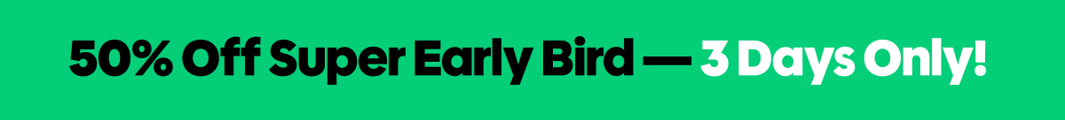 50% OFF SUPER EARLY BIRD
