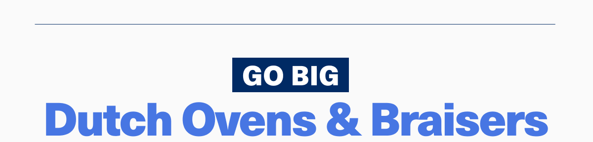 Go big| Dutch ovens