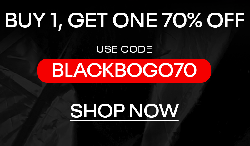 use code: BLACKBOGO70 SHOP NOW