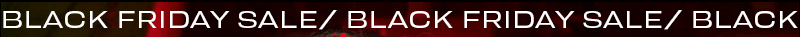 BLACK FRIDAY SALE