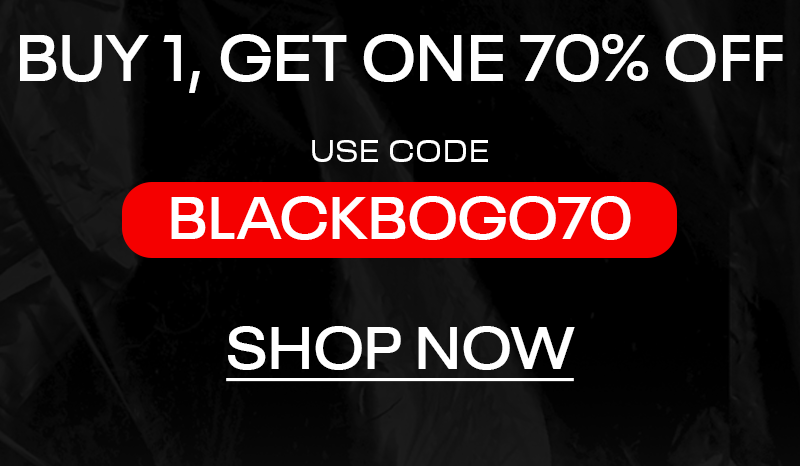 use code: BLACKBOGO70 SHOP NOW